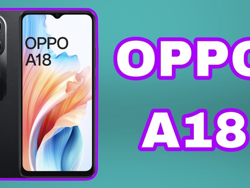 بفئة ومزايا رائعة أكتشف الآن مواصفات هاتف Oppo A18 في الأسواق